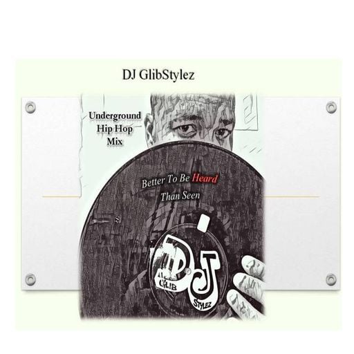 DJ GlibStylez - Better To Be Heard Than Seen (Underground Hip Hop Mix)
