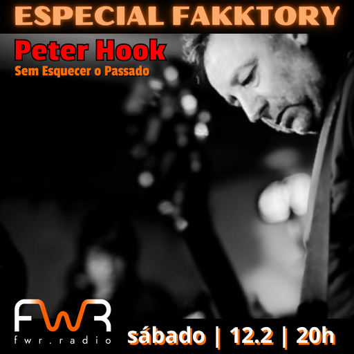 Especial Fakktory - Peter Hook - 12.2.2022