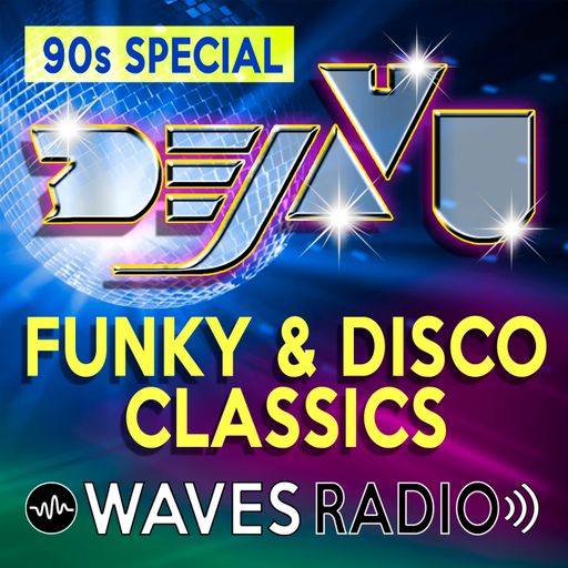 DEJAVU - Funky & Disco Classics #10 for WAVES Radio (90s Special)