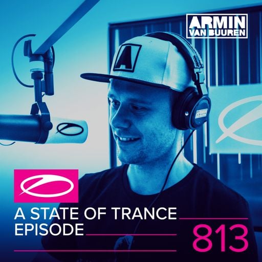 A State Of Trance Episode 813 – Armin van Buuren