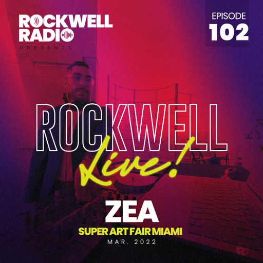 ROCKWELL LIVE! DJ ZEA @ SUPER ART FAIR MIAMI - MARCH 2022 (ROCKWELL RADIO 102)
