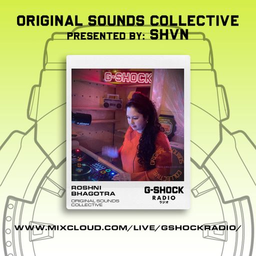 G-Shock Radio - ORIGINAL SOUNDS COLLECTIVE presented by SHVN - Roshni Bhagotra  17/0