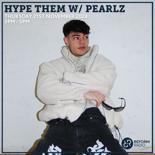 Hype Them W/ Pearlz 21st November 2024