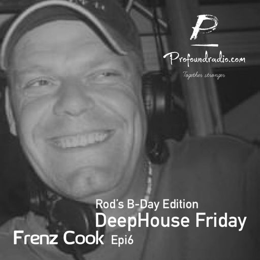 DeepHouse Friday Epi6 Recorded for & Aired on ProfoundRadio.com B-Day 15.02.2021