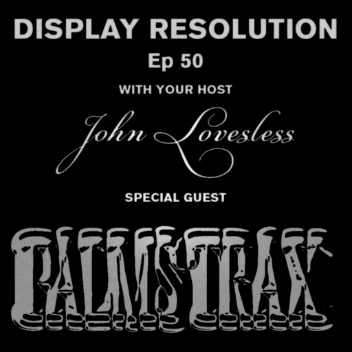 Display Resolution #50 w/ John Loveless & Palms Trax 24.12.2020