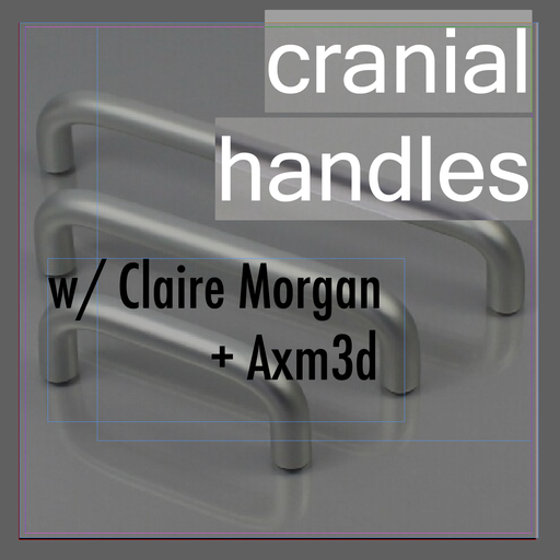 Cranial Handles w/ SPFDJ, SPRINTF and Claire Morgan