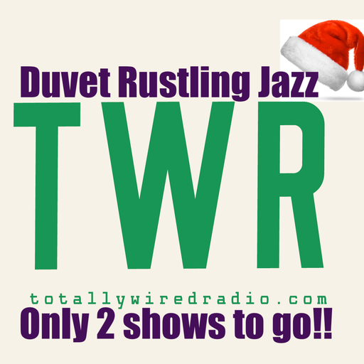 Penultimate Rustling Jazz - AlanMcK Xmas 2022 on Totally Wired Radio!