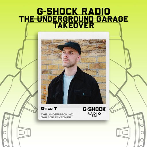G-SHOCK Radio - The Underground Garage Takeover - Greg T - 28/09