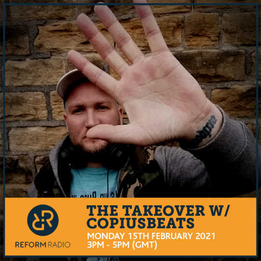 The Takeover w/ Copiusbeats 15th February 2021