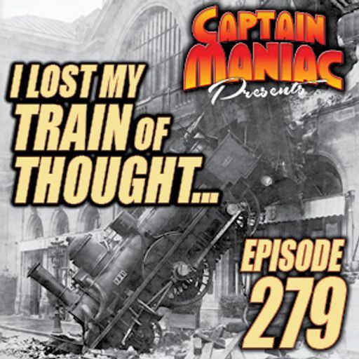Episode 279 / I Lost My Train of Thought