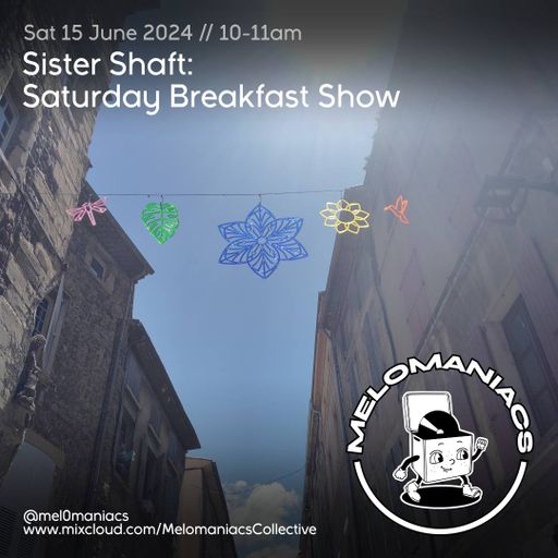 Sister Shaft // Saturday Breakfast Show #52 // 15.06.24 // Melomaniacs
