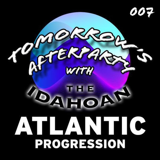Tomorrow's Afterparty with The Idahoan - Vol 7