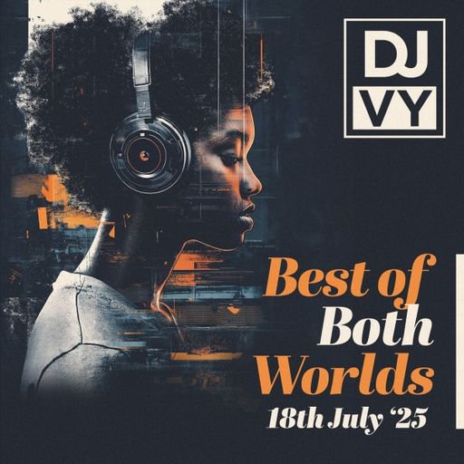 DJ Vy - Best Of Both Worlds (18/07/25)