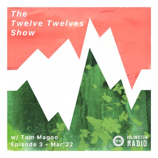 The Twelve Twelves Show with Tom Magoo (10/03/2022)