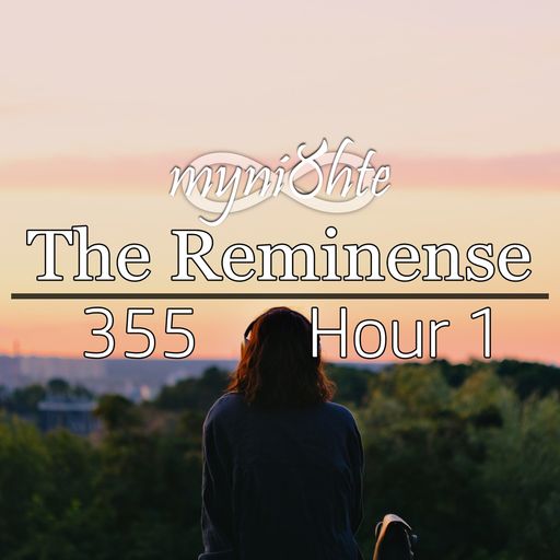 The Reminense 355 - Hour 1