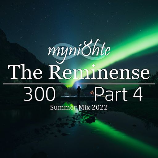 The Reminense 300 (Summer Mix 2022) - Part 4