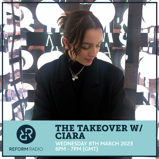 The Takeover w/ Ciara 8th March 2023