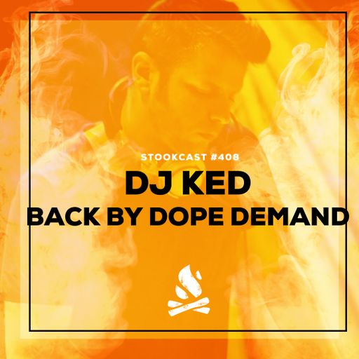 Stookcast #408 - DJ Ked (Back By Dope Demand)