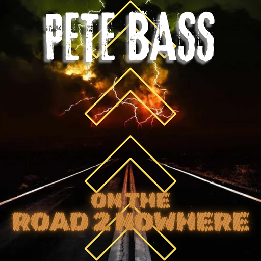PETE BASS, ON THE ROAD TO NOWHERE