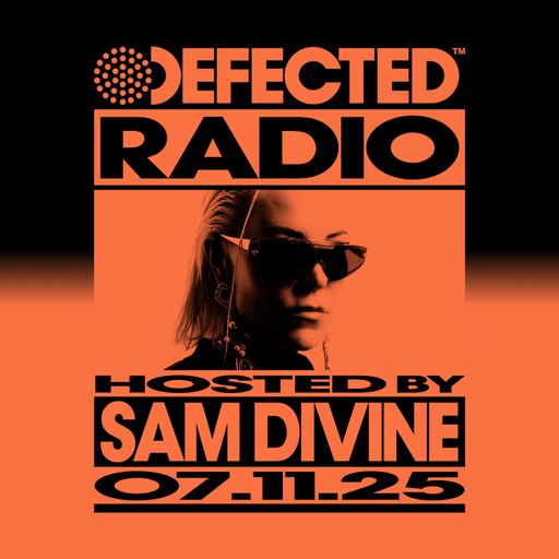 Defected Radio Show Hosted By Sam Divine 7.11.25