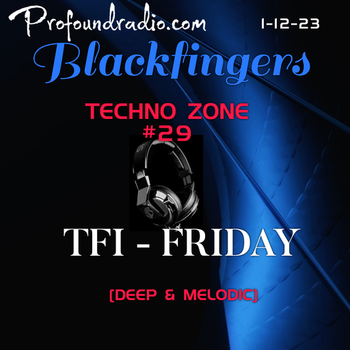 BLACKFINGERS TECHNO ZONE #29 ON TFI FRIDAY 01-12-23