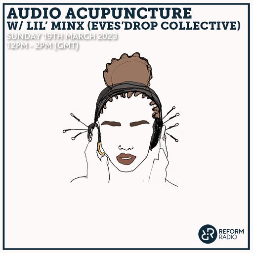 Audio Acupuncture w/ Lil' Minx (Eves'Drop Collective) 19th March 2023