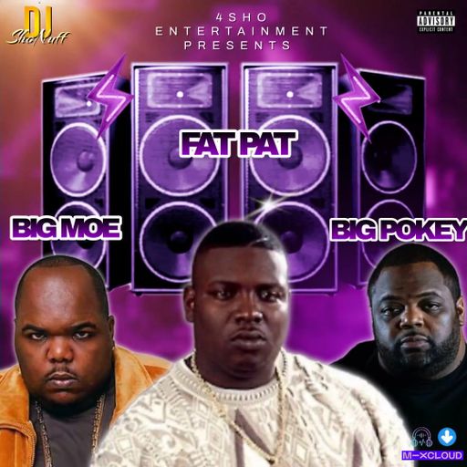 IT'S BIG MOE, FAT PAT, AND BIG POKEY 4SHO