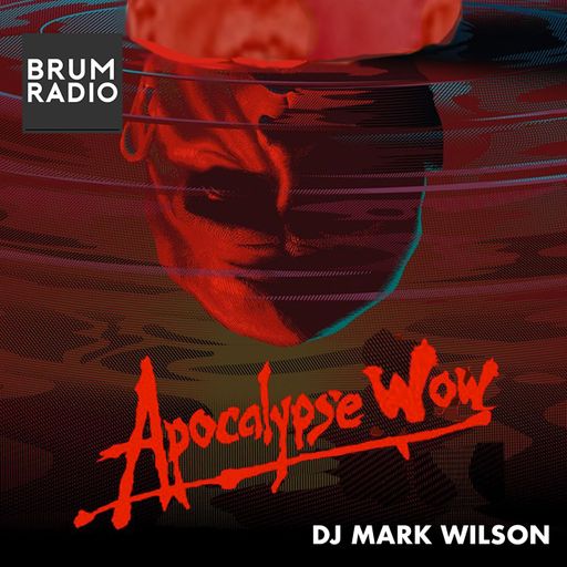 Apocalypse Wow: Mark Wilson (28/02/2020)