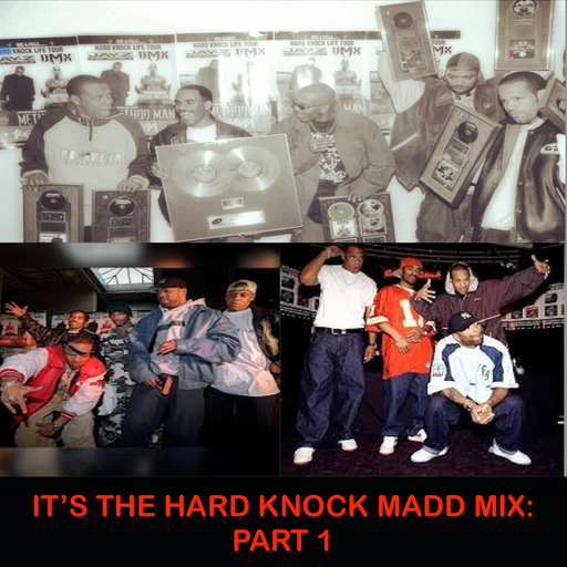 It's The Hard Knock Madd Mix - Pt 1