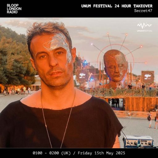 UNUM Festival 24hr Takeover: Secret47 - 16.05.25