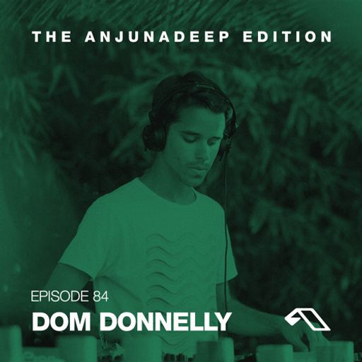 The Anjunadeep Edition 84 With Dom Donnelly