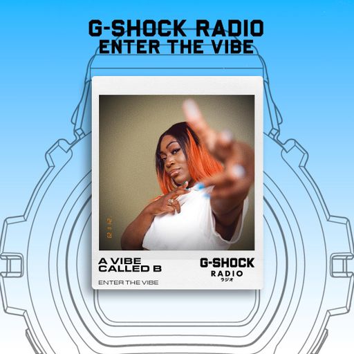 G-SHOCK Radio Presents... Enter The Vibe with A Vibe Called B - 28/03