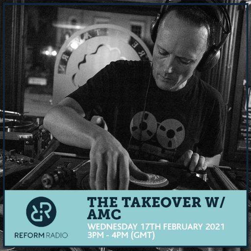 The Takeover w/ AMC 17th February 2021