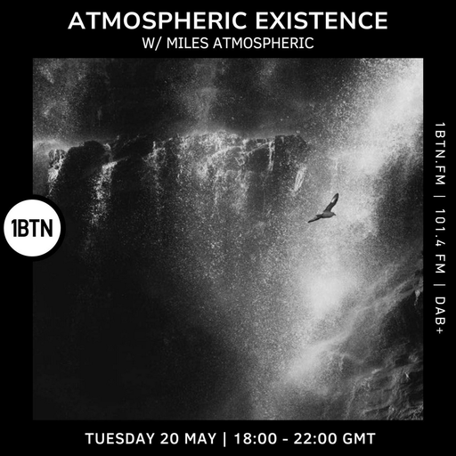 Atmospheric Existence w/ Miles Atmospheric - 20.05.25