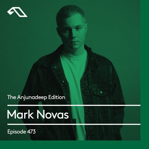 The Anjunadeep Edition 473 with Mark Novas