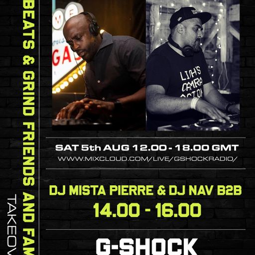 G-Shock Radio - Beats & Grind Friends and Family Takeover 05/08 - Mista Pierre B2B Dj Nav