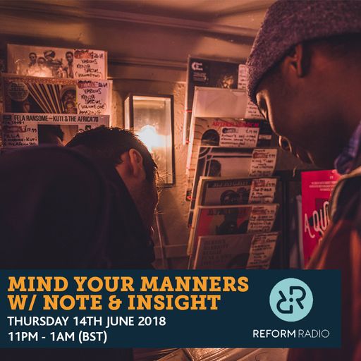 Mind Your Manners w/ Note & Insight 14th June 2018