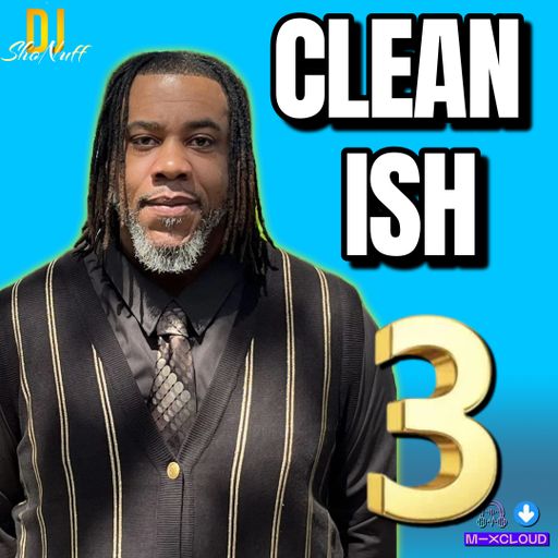 THE MULTI-GENRE CLEAN-ISH #3 MIX 4SHO (CLEAN MIXING)