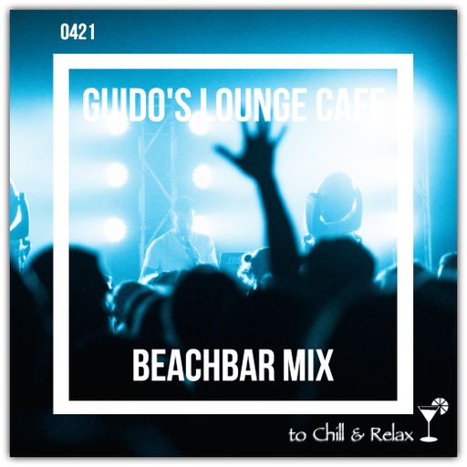 Guido's Lounge Cafe Broadcast 0421 Beachbar Mix (20200327)