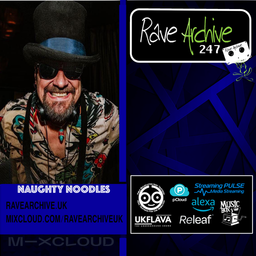 Naughty Noodles - Rave Archive 247 - 30.04.25