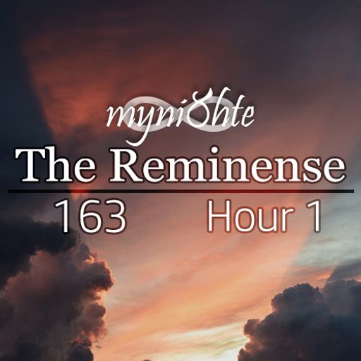 The Reminense 163 - Hour 1