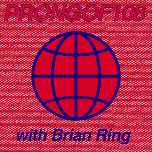 Prongof108 #114 w/ Brian Ring 21.07.2018