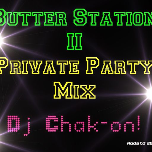 Butter Station II (Private Party Mix) - Mixed by Dj Chak-on!