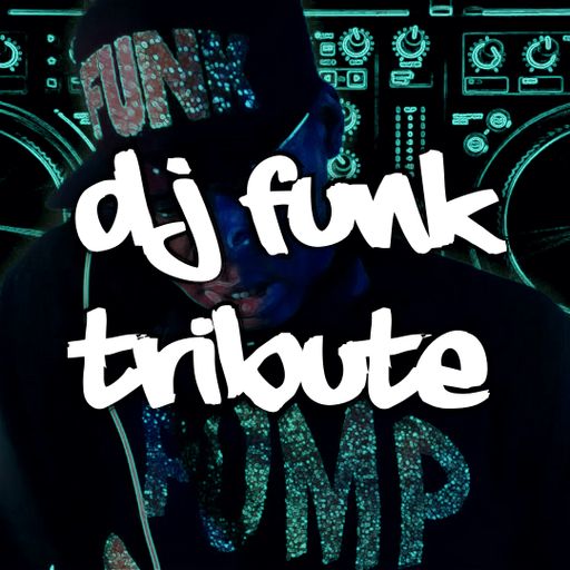 RIP DJ Funk: Ultimate Ghetto House Tribute Mix