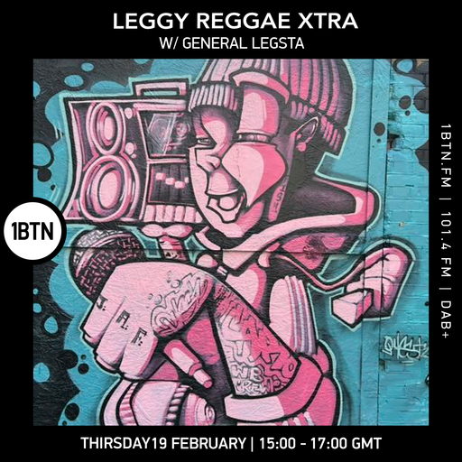 Leggy Reggae Xtra w/ General Legsta - 19.02.26