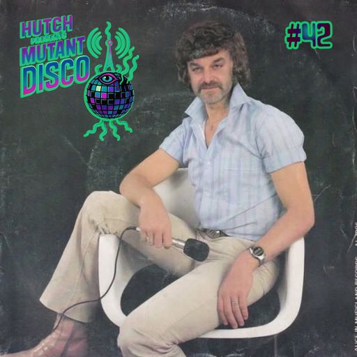 HUTCH PRESENTS MUTANT DISCO FORTY-TWO