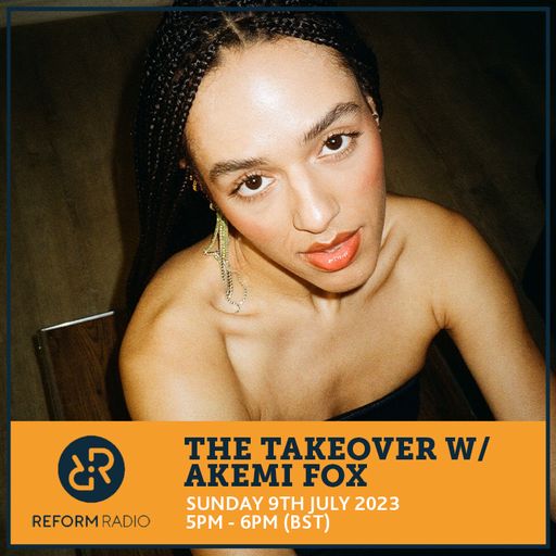 The Takeover w Akemi Fox 9th July 2023