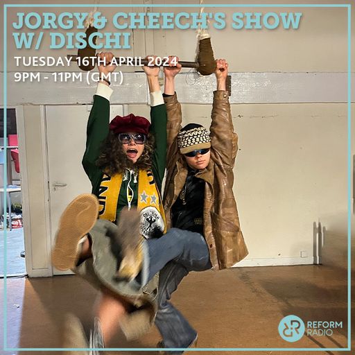 Jorgy & Cheech's Show w/ Dischi 16th April 2024