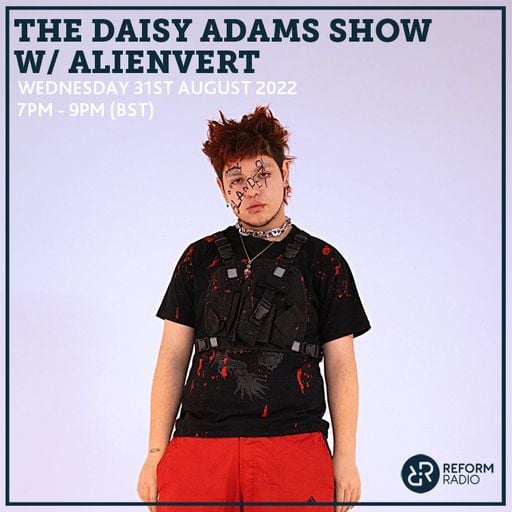 The Daisy Adams Show w/ Alienvert 31st August 2022
