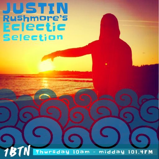 Justin Rushmore's Eclectic Selection (110) “Chill out, Come down"  (4/7/19)